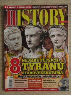 HISTORY REVUE 3/2016, ČASOPIS O HISTORII, 8 NEJKRUTĚJŠÍCH TYRANŮ STAROVĚKÉHO ŘÍMA