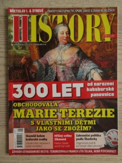HISTORY REVUE 5/2017, ČASOPIS O HISTORII, 300 LET OD NAROZENÍ HABSBURSKKÉ PANOVNICE, OBCHODOVALA MARIE TEREZIE S VLASTNÍMI DĚTMI JAKO SE ZBOŽÍM?