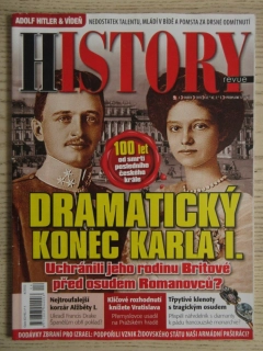 HISTORY REVUE 4/2022, ČASOPIS O HISTORII, DRAMATICKÝ KONEC KARLA I.: UCHRÁNILI JEHO RODINU BRITOVÉ PŘED OSUDEM ROMANOVCŮ?