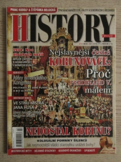 HISTORY REVUE 3/2012, ČASOPIS O HISTORII, NEJSLAVNĚJŠÍ ČESKÉ KORUNOVACE: PROČ FERDINAND V. MÁLEM NEDOSTAL KORUNU?