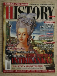 HISTORY REVUE 5/2012, ČASOPIS O HISTORII, MARIE ANTOINETTA TVÁŘÍ V TVÁŘ GILOTINĚ: NEVINNÁ OBĚŤ, NEBO PROTŘELÁ INTRIKÁNKA?