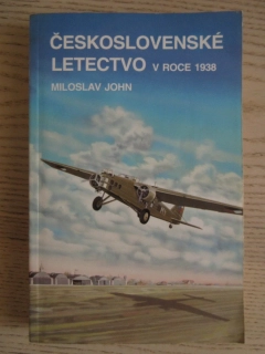 ČESKOSLOVENSKÉ LETECTVO V ROCE 1938, MILOSLAV JOHN, **an
