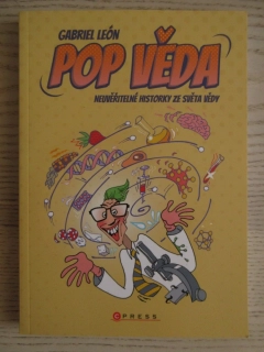 POP VĚDA: NEUVĚŘITELNÉ HISTORKY ZE SVĚTA VĚDY, GABRIEL LEÓN, **an