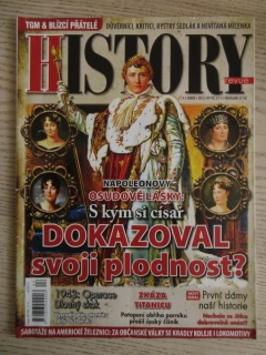 HISTORY REVUE 4/2013, ČASOPIS O HISTORII, NAPOLEONOVY OSUDOVÉ LÁSKY: S KÝM SI CÍSAŘ DOKAZOVAL SVOJI PLODNOST?