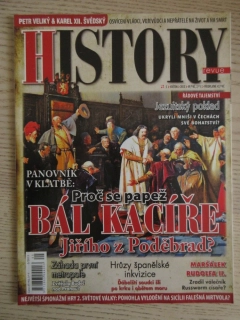 HISTORY REVUE 5/2013, ČASOPIS O HISTORII, PROČ SE PAPEŽ BÁL KACÍŘE JIŘÍHO Z PODĚBRAD?