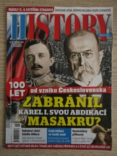 HISTORY REVUE 11/2018, ČASOPIS O HISTORII, 100 LET OD VZNIKU ČESKOSLOVENSKA, ZABRÁNIL KAREL I. SVOU ABDIKACÍ MASAKRU?