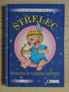 HOROSKOP VAŠEHO DÍTĚTE, STŘELEC, DAGMAR KLUDSKÁ, **an
