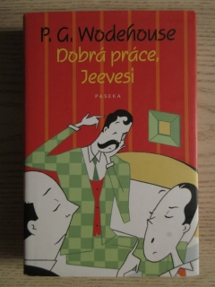 DOBRÁ PRÁCE, JEEVESI, P. G. WODEHOUSE, **an