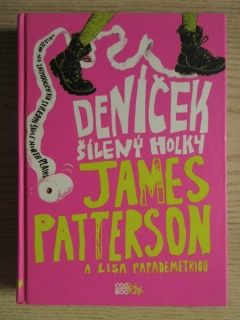 DENÍČEK ŠÍLENÝ HOLKY, JAMES PATTERSON, LISA PAPADEMETRION, **an