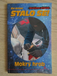 STALO SE!, 6X KRIMI, MOKRÝ HROB, **an