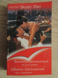 NA PRVNÍ POHLED, BRONWYN JAMESOVÁ, NOC S PLAYBOYEM, JULIANNE MACLEANOVÁ, **an