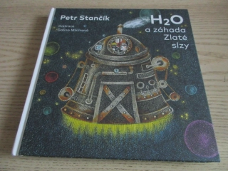 H2O A ZÁHADA ZLATÉ SLZY, PETR STANČÍK, **an