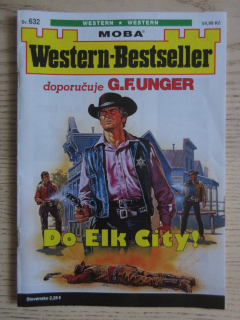 DO ELK CITY!, SV. 632, DOPORUČUJE G. F. UNGER, WESTERN-BESTSELLER, RODOKAPS, **an