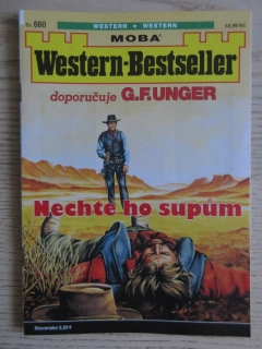 NECHTE HO SUPŮM, SV. 660, DOPORUČUJE G. F. UNGER, WESTERN-BESTSELLER, RODOKAPS, **an