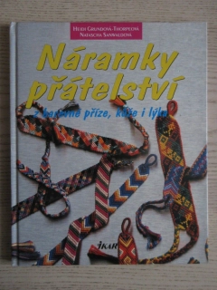 NÁRAMKY PŘÁTELSTVÍ Z BAREVNÉ PŘÍZE, KŮŽE I LÝKA, HEIDI GRUNDOVÁ-THORPEOVÁ, NATASCHA SANWALDOVÁ, **an