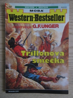 TRILLONOVA SMEČKA, SV. 707, DOPORUČUJE G. F. UNGER, WESTERN-BESTSELLER, RODOKAPS, **an