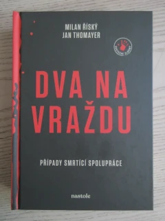 DVA NA VRAŽDU: PŘÍPADY SMRTÍCÍ SPOLUPRÁCE, MILAN ŘÍSKÝ, JAN THOMAYER, **an