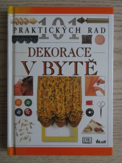 DEKORACE V BYTĚ, 101 PRAKTICKÝCH RAD, JULIA BARNARDOVÁ, **an