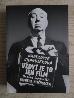 VŽDYŤ JE TO JEN FILM, OSOBNÍ BIOGRAFIE ALFREDA HITCHCOCKA, CHARLOTTE CHANDLEROVÁ, **an