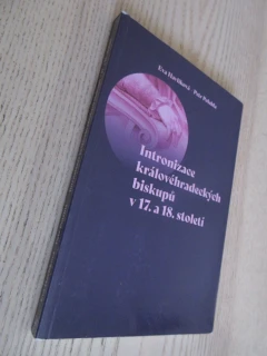 INTRONIZACE KRÁLOVÉHRADECKÝCH BISKUPŮ V 17. A 18. STOLETÍ, EVA HAVLÍKOVÁ, PETR POLEHLA, **an