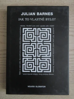 JAK TO VLASTNĚ BYLO?, JULIAN BARNES, **an