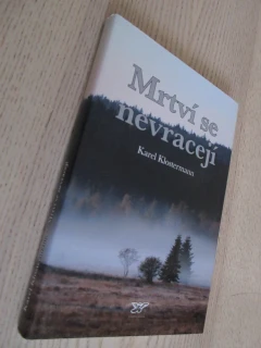 MRTVÍ SE NEVRACEJÍ, KAREL KLOSTERMANN, ŠUMAVA, **an