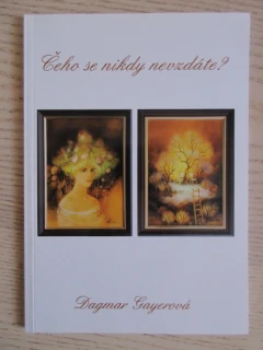 ČEHO SE NIKDY NEVZDÁTE?, DAGMAR GAYEROVÁ, **an