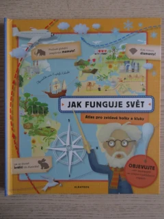 JAK FUNGUJE SVĚT, ATLAS PRO ZVÍDAVÉ HOLKY A KLUKY, TOMÁŠ TŮMA, **an
