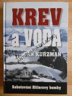 KREV A VODA, SABOTOVÁNÍ HITLEROVY BOMBY, DAN KURZMAN, **an