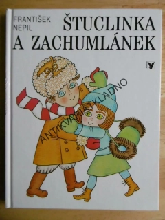ŠTUCLINKA A ZACHUMLÁNEK, FRANTIŠEK NEPIL, ZMATLÍKOVÁ, **an