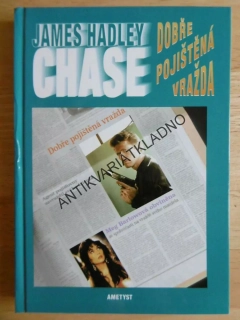 DOBŘE POJIŠTĚNÁ VRAŽDA, JAMES HADLEY CHASE, **an