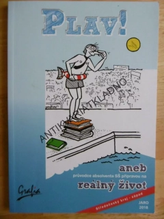 PLAV! ANEB PRŮVODCE ABSOLVENTA SŠ PŘÍPRAVOU NA REÁLNÝ ŽIVOT, **an