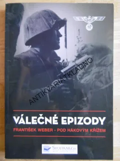 VÁLEČNÉ EPIZODY, POD HÁKOVÝM KŘÍŽEM, FRANTIŠEK WEBER, **an