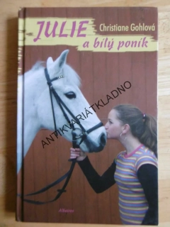 JULIE A BÍLÝ PONÍK, CHRISTIANE GOHLOVÁ, **an