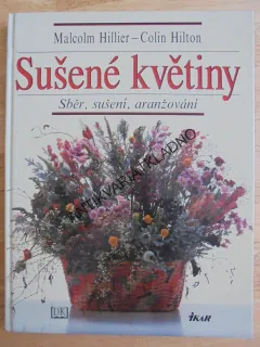 SUŠENÉ KVĚTINY, SBĚR,SUŠENÍ,ARANŽOVÁNÍ, DEKORACE , HOBBY, **an