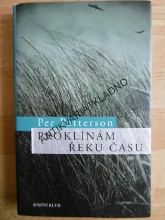 PROKLÍNÁM ŘEKU ČASU, PER PETTERSON, **an