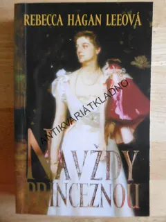 NAVŽDY PRINCEZNOU, REBECCA HAGAN LEEOVÁ, **an