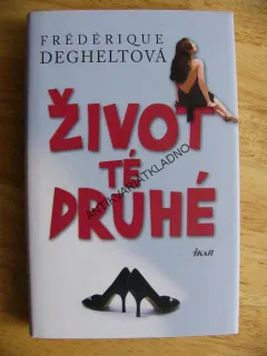 ŽIVOT TÉ DRUHÉ, FREDERIQUE DEGHELTOVÁ, **an