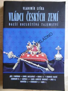 VLÁDCI ČESKÝCH ZEMÍ, DALŠÍ ROZLUŠTĚNÁ TAJEMSTVÍ, VLADIMÍR LIŠKA, **an