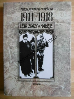 LÉTA ZKÁZY A NADĚJE, 1914-1918, MIROSLAV A HANA HONZÍKOVI, **an