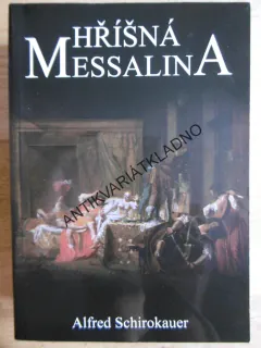HŘÍŠNÁ MESSALINA, ALFRED SCHIROKAUER, **an
