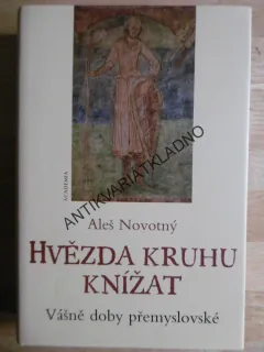 HVĚZDA KRUHU KNÍŽAT, VÁŠNĚ DOBY PŘEMYSLOVSKÉ, ALEŠ NOVOTNÝ, **an