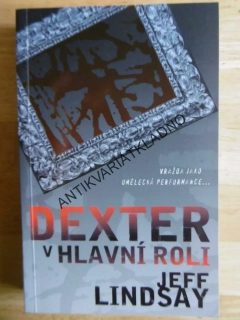 DEXTER V HLAVNÍ ROLI, JEFF LINDSAY, **an