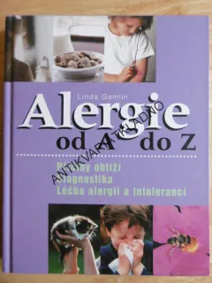 ALERGIE OD A DO Z, PŘÍČINY OBTÍŽÍ, DIAGNOSTIKA, LÉČBA, LINDA GAMLIN, **an