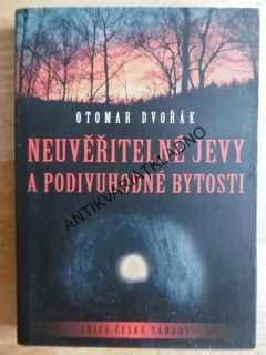 NEUVĚŘITELNÉ JEVY A PODIVUHODNÉ BYTOSTI, OTOMAR DVOŘÁK, **an