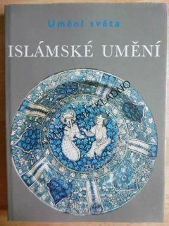 UMĚNÍ SVĚTA, ISLÁMSKÉ UMĚNÍ, ISLÁM, **an