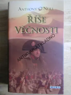 ŘÍŠE VĚČNOSTI, ANTHONY O´NEILL, **an