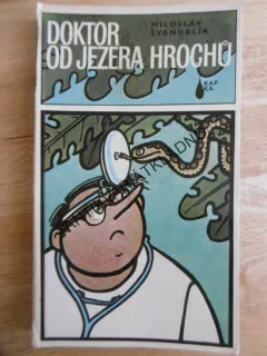 DOKTOR OD JEZERA HROCHŮ, MILOSLAV ŠVANDRLÍK, NEPRAKTA, **an