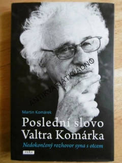POSLEDNÍ SLOVO VALTRA KOMÁRKA, MARTIN KOMÁREK, **an