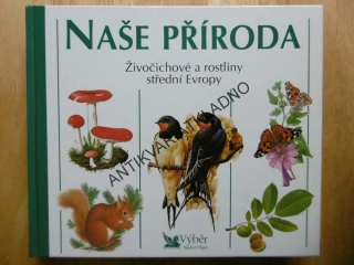 NAŠE PŘÍRODA, ŽIVOČICHOVÉ A ROSTLINY STŘEDNÍ EVROPY, **an